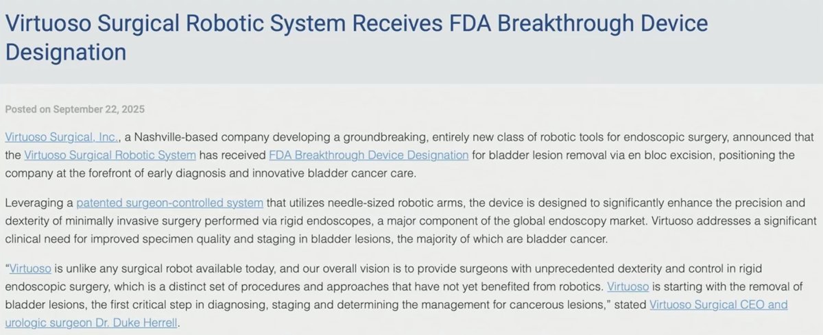 The Virtuoso system received FDA Breakthrough Device designation for bladder lesion removal via en bloc excision, recognizing its potential to significantly improve specimen quality and staging accuracy during bladder tumor surgery.
